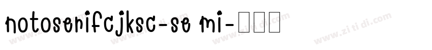 notoserifcjksc-se mi字体转换